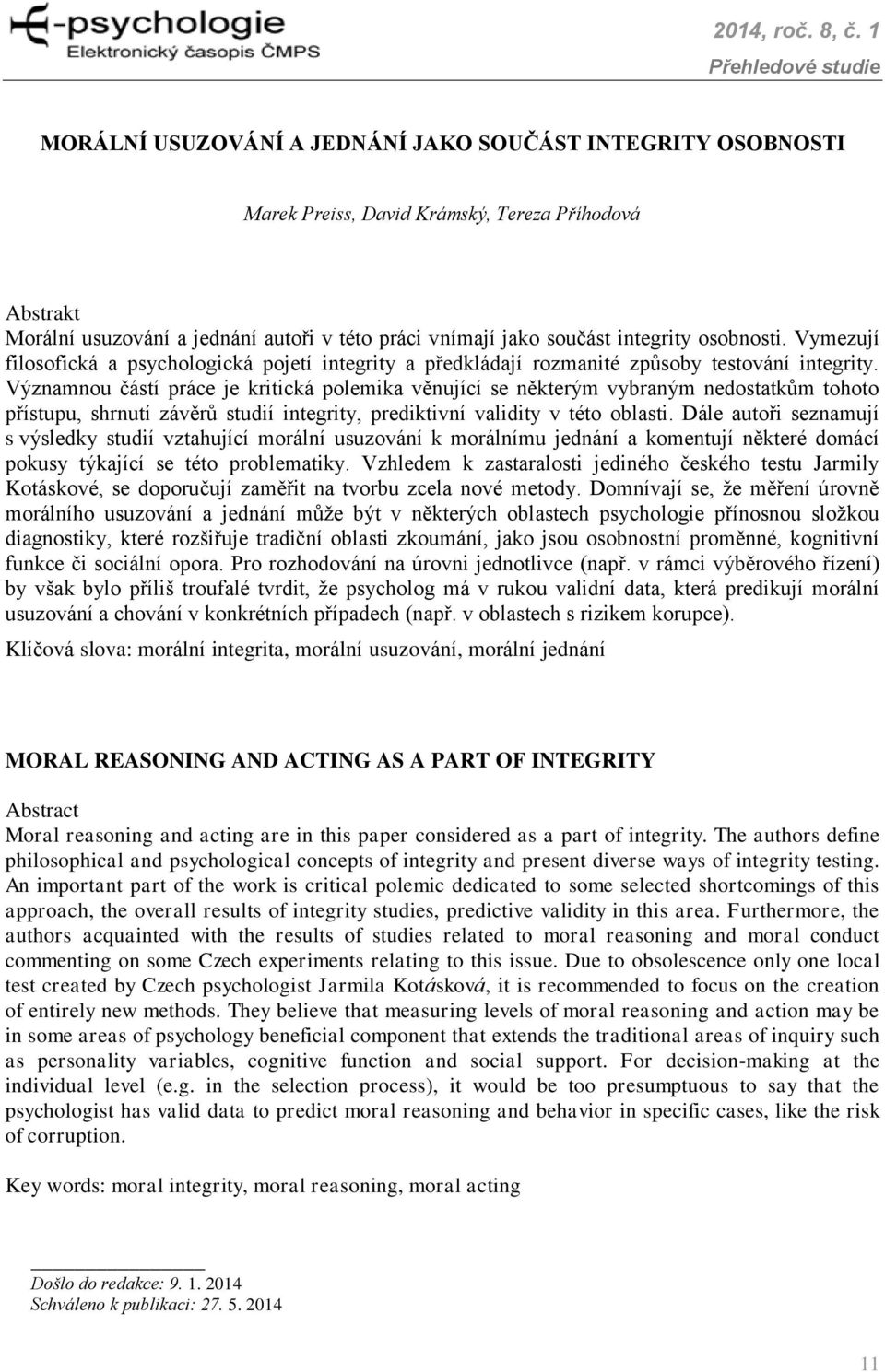 Významnou částí práce je kritická polemika věnující se některým vybraným nedostatkům tohoto přístupu, shrnutí závěrů studií integrity, prediktivní validity v této oblasti.