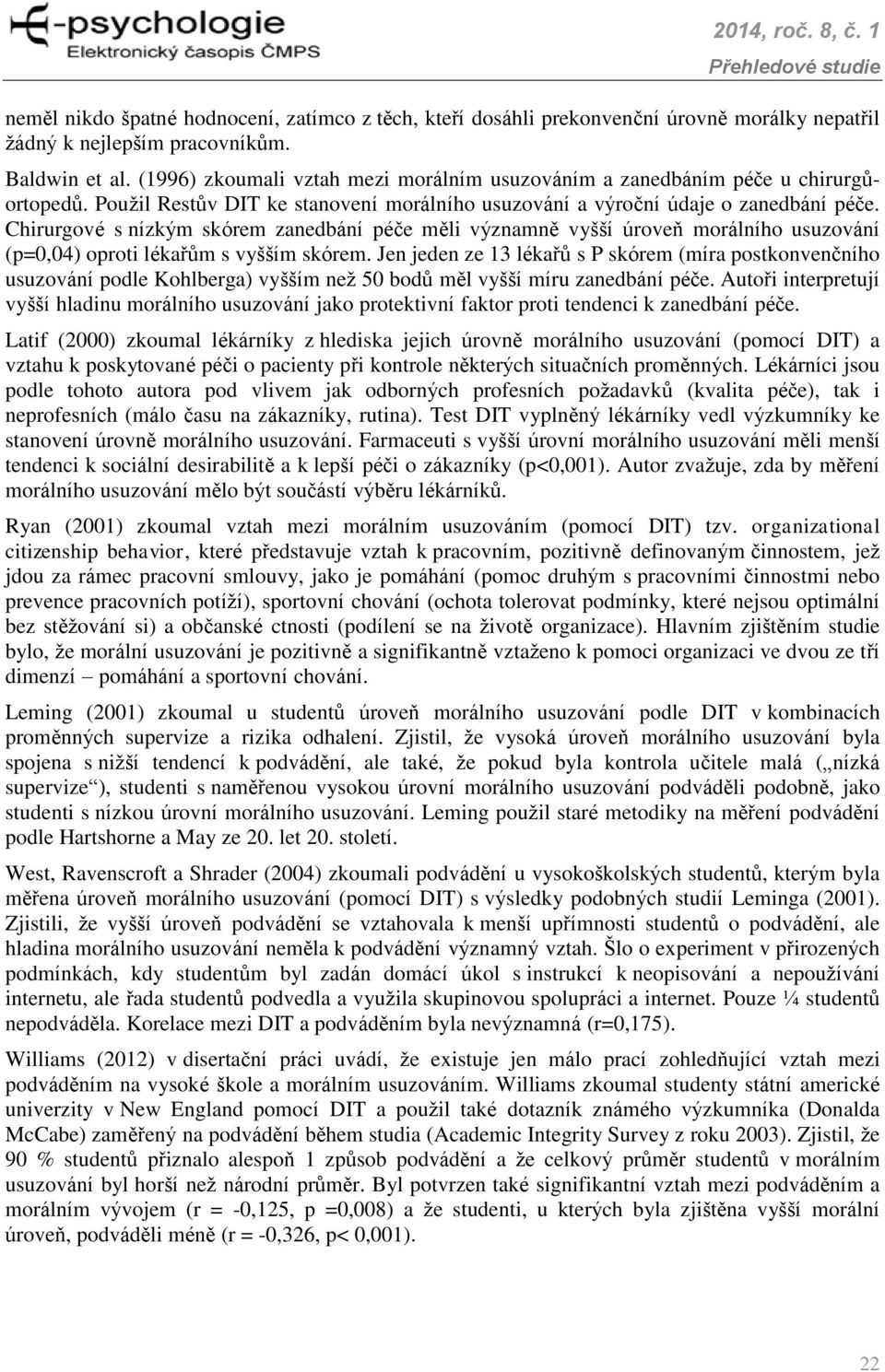 Chirurgové s nízkým skórem zanedbání péče měli významně vyšší úroveň morálního usuzování (p=0,04) oproti lékařům s vyšším skórem.