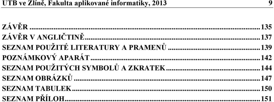 .. 139 POZNÁMKOVÝ APARÁT... 142 SEZNAM POUŽITÝCH SYMBOLŮ A ZKRATEK.