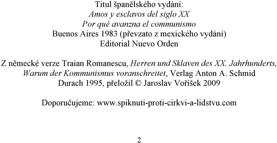 und Sklaven des XX. Jahrhunderts, Warum der Kommunismus voranschreitet, Verlag Anton A.