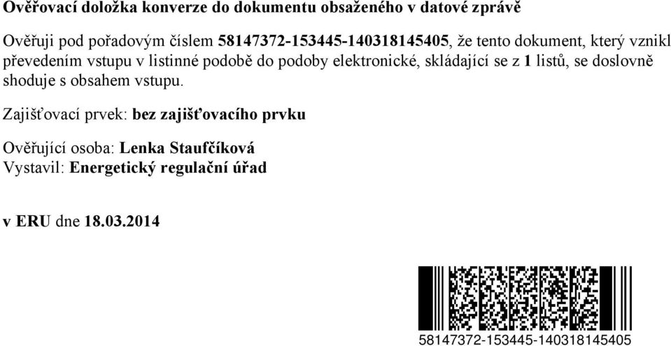 elektronické, skládající se z 1 listů, se doslovně shoduje s obsahem vstupu.