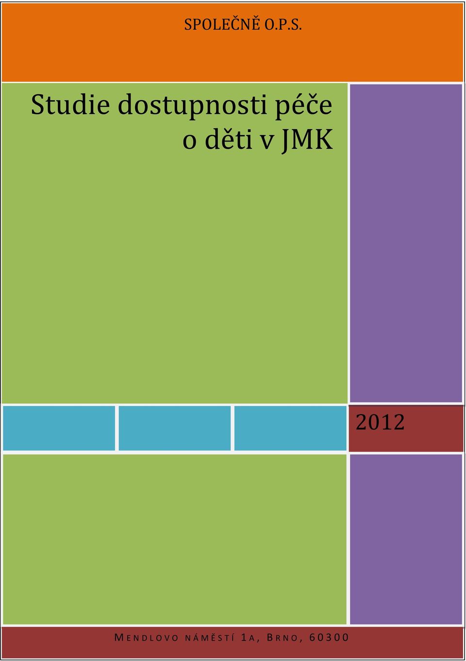 na dostupnost 8 Veřejná péče 9 JESLE 11 MATEŘSKÉ ŠKOLY 14 DRUŽINY 18 Soukromý sektor 20 SOUKROMÉ JESLE 20 SOUKROMÉ MATEŘSKÉ ŠKOLY 21 MINIŠKOLKY 24 2012