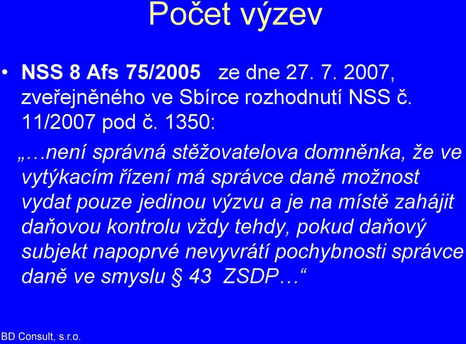 1350: není správná stěžovatelova domněnka, že ve vytýkacím řízení má správce daně