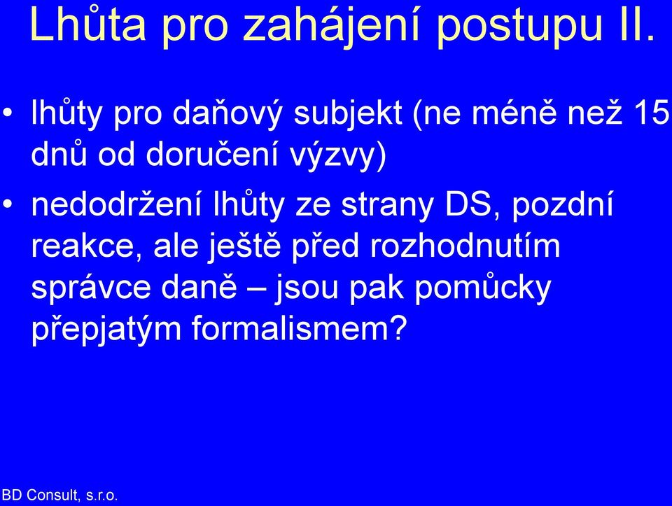 doručení výzvy) nedodržení lhůty ze strany DS, pozdní