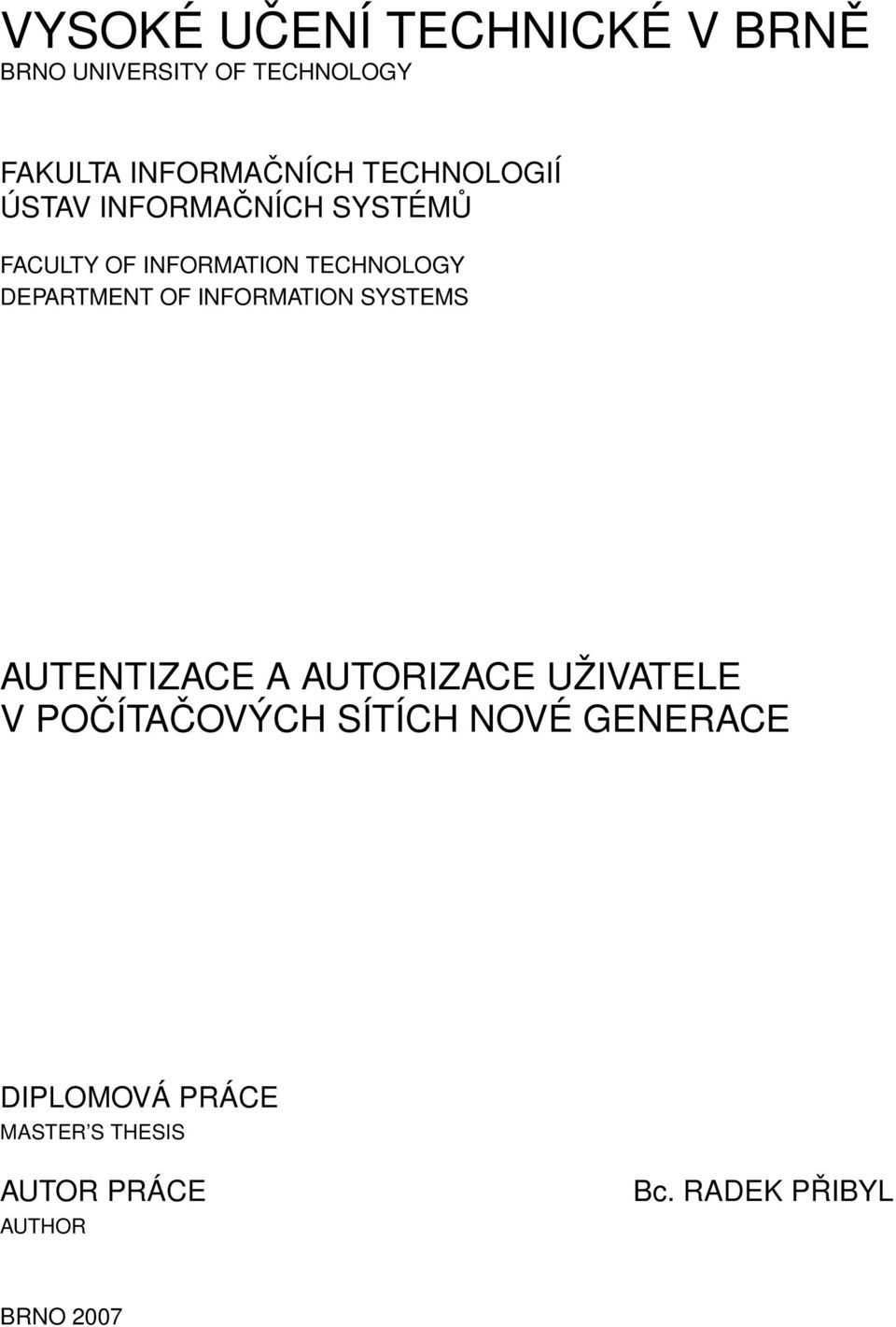 OF INFORMATION SYSTEMS AUTENTIZACE A AUTORIZACE UŽIVATELE V POČÍTAČOVÝCH SÍTÍCH