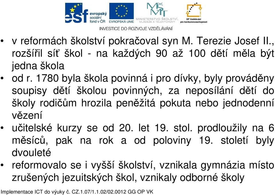 peněžitá pokuta nebo jednodenní vězení učitelské kurzy se od 20. let 19. stol.