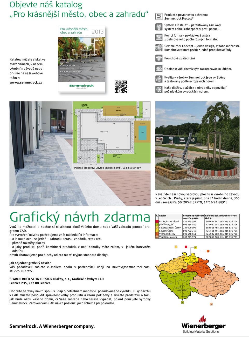 2013 15:02 Uhr Seite 1 Objevte náš katalog Pro krásnější město, obec a zahradu Produkt s povrchovou ochranou Semmelrock Protect Pro krásnější město, obec a zahradu 2013 Pro krásnější město, obec a