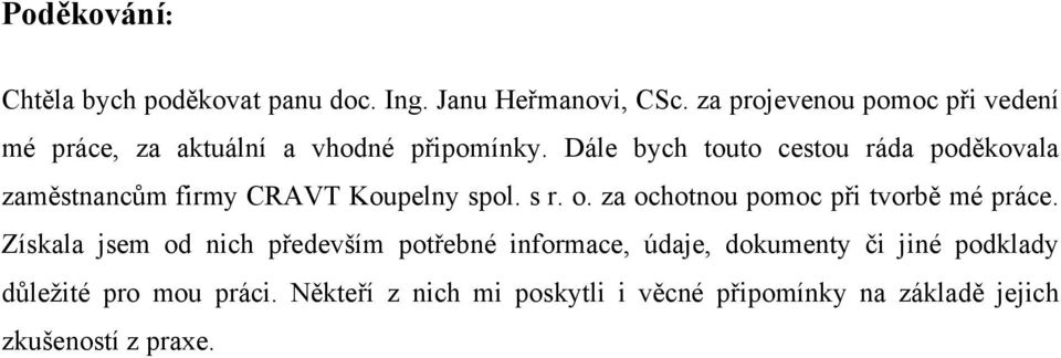 Dále bych touto cestou ráda poděkovala zaměstnancům firmy CRAVT Koupelny spol. s r. o.