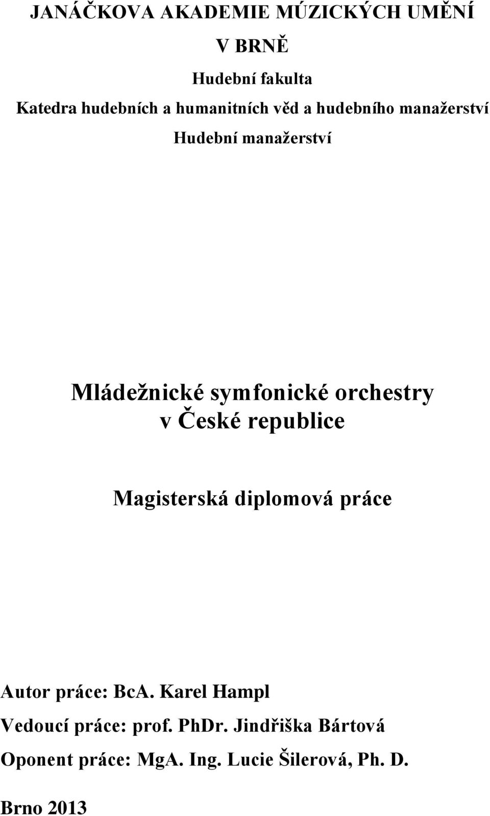 orchestry v České republice Magisterská diplomová práce Autor práce: BcA.