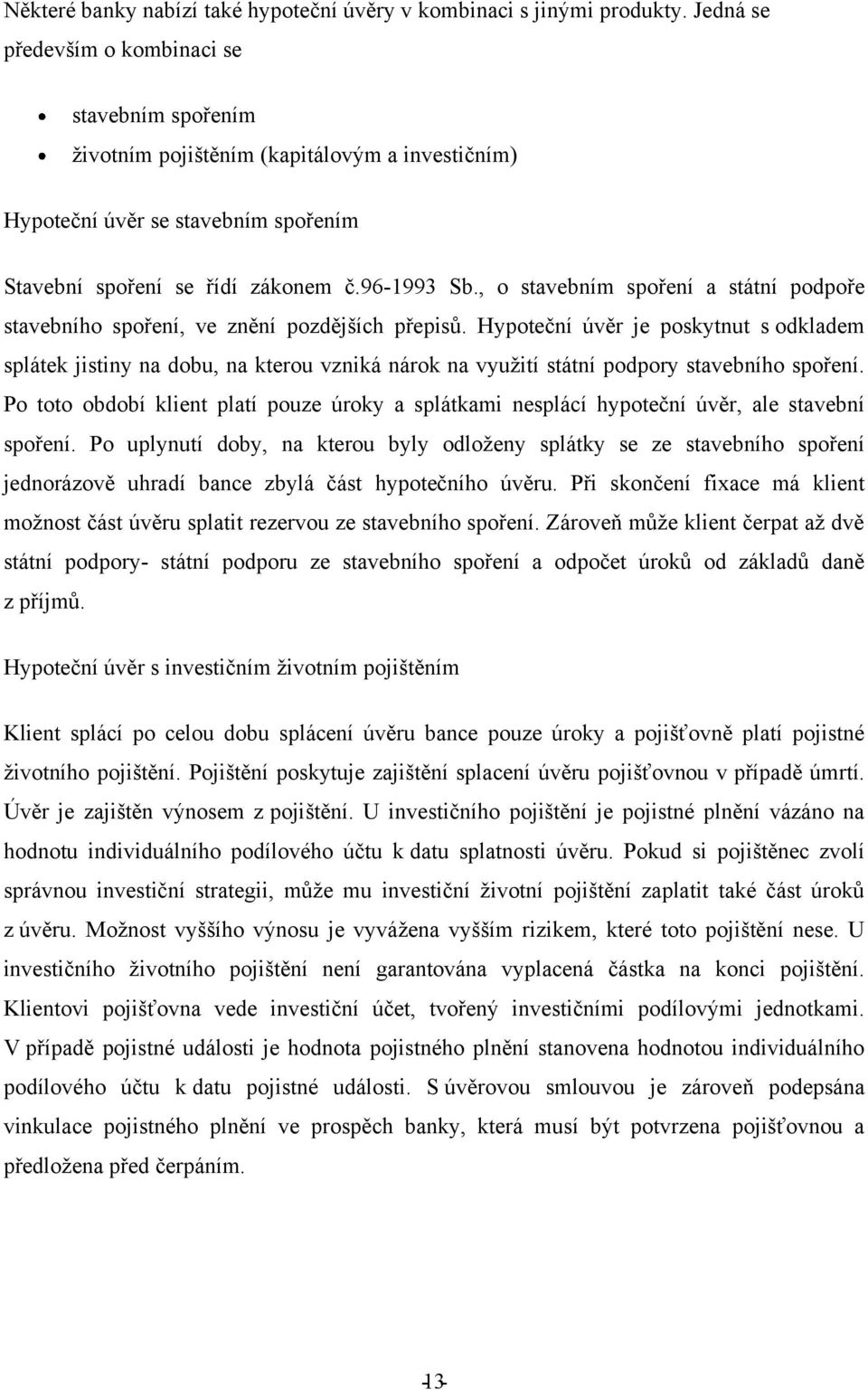 , o stavebním spoření a státní podpoře stavebního spoření, ve znění pozdějších přepisů.