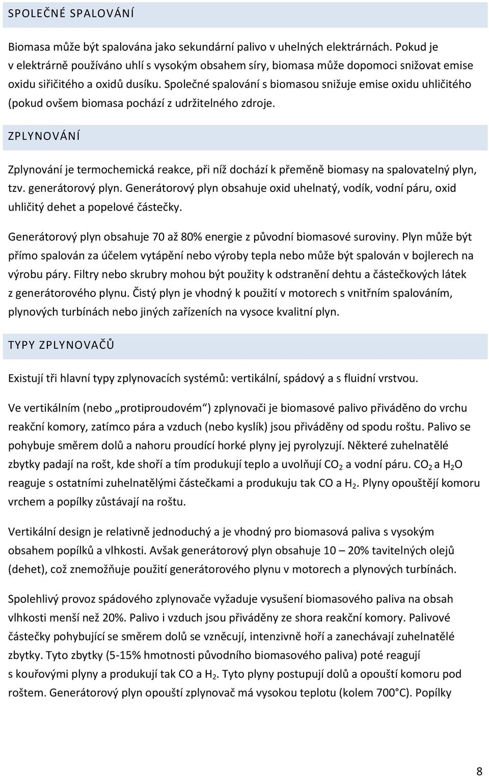 Společné spalování s biomasou snižuje emise oxidu uhličitého (pokud ovšem biomasa pochází z udržitelného zdroje.