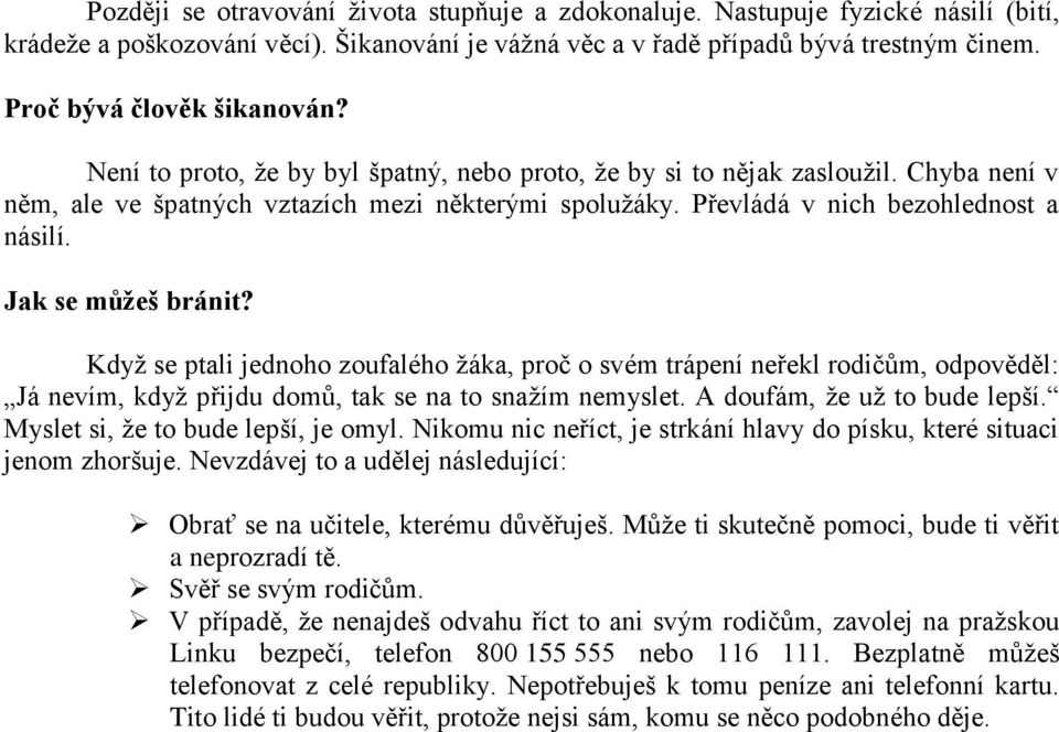 Převládá v nich bezohlednost a násilí. Jak se můžeš bránit?