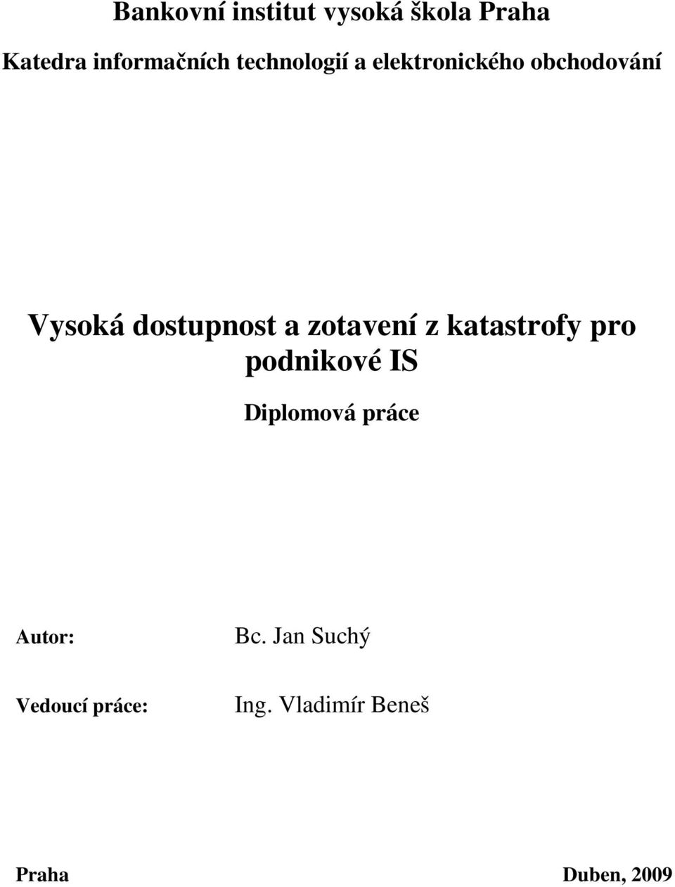 zotavení z katastrofy pro podnikové IS Diplomová práce Autor: