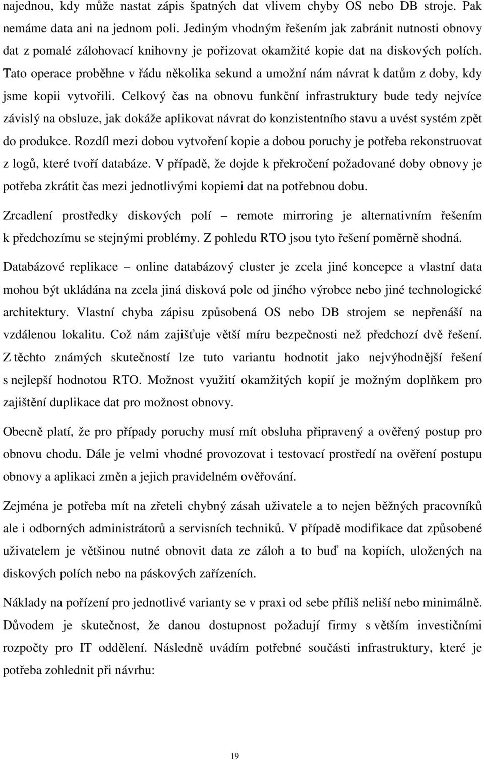 Tato operace proběhne v řádu několika sekund a umožní nám návrat k datům z doby, kdy jsme kopii vytvořili.