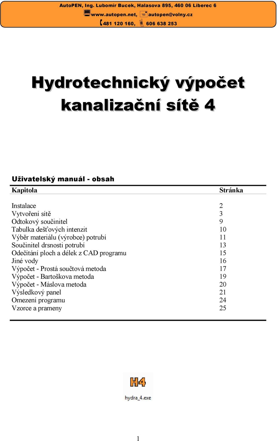 3 Odtokový součinitel 9 Tabulka dešťových intenzit 10 Výběr materiálu (výrobce) potrubí 11 Součinitel drsnosti potrubí 13 Odečítání ploch a