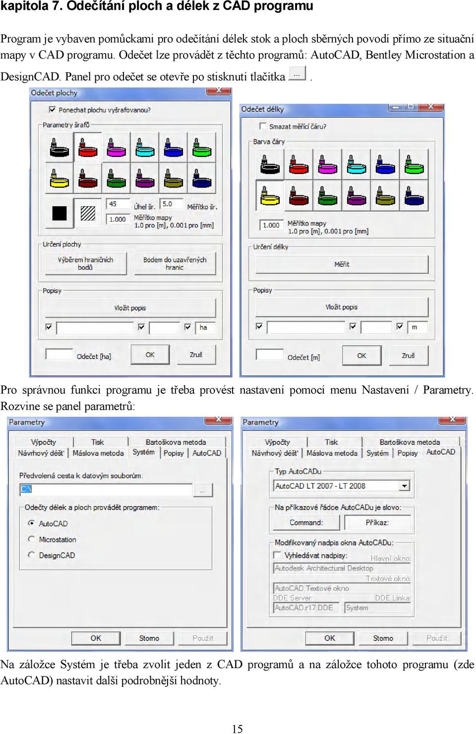 mapy v CAD programu. Odečet lze provádět z těchto programů: AutoCAD, Bentley Microstation a DesignCAD.