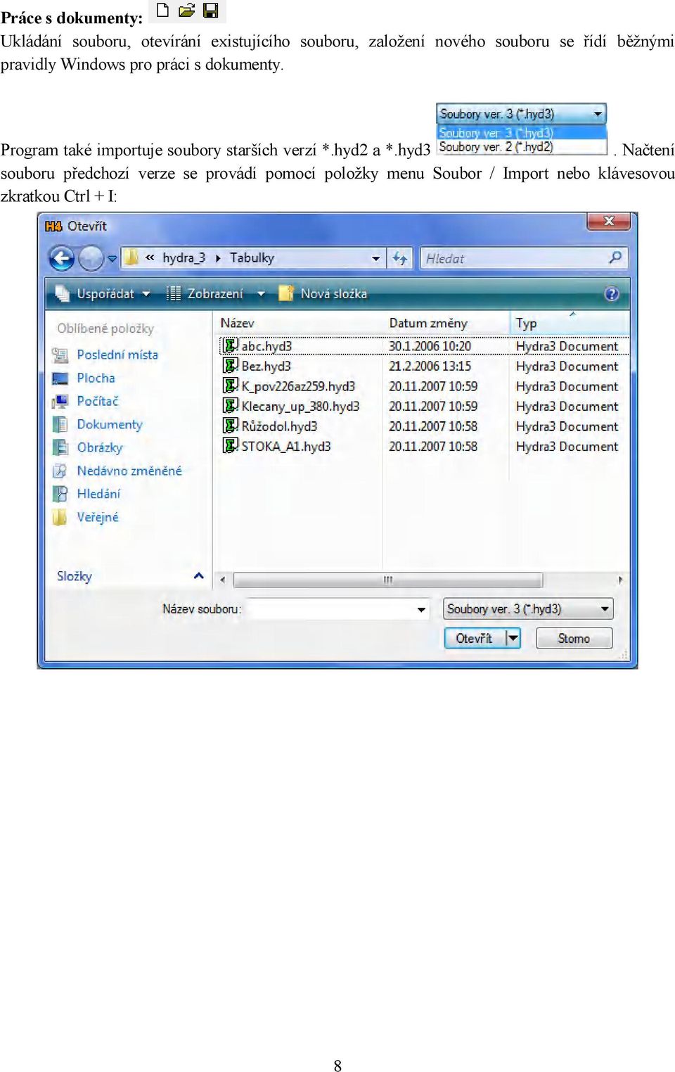 Program také importuje soubory starších verzí *.hyd2 a *.hyd3.
