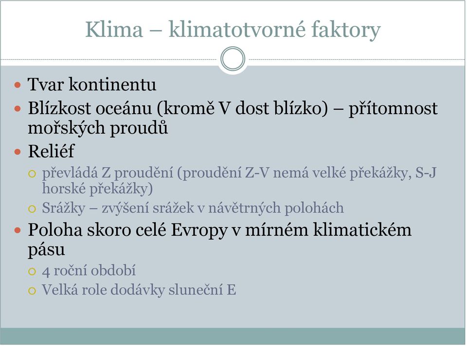 překáţky, S-J horské překáţky) Sráţky zvýšení sráţek v návětrných polohách Poloha