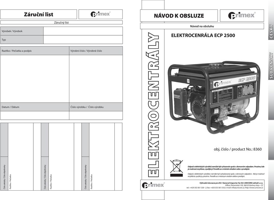 číslo / product No.: 8360 Odpad z elektrických výrobků nemůže být vyhazován spolu s domovním odpadem. Prosíme, kde je možnost recyklace, využijte ji. Poraďte se s místním úřadem nebo v prodejně.