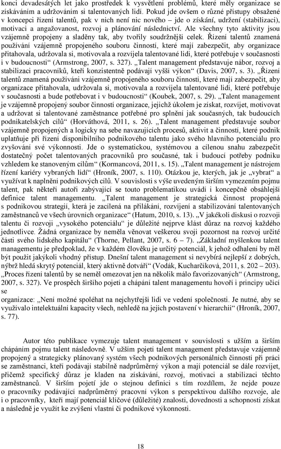 Ale všechny tyto aktivity jsou vzájemně propojeny a sladěny tak, aby tvořily soudržnější celek.