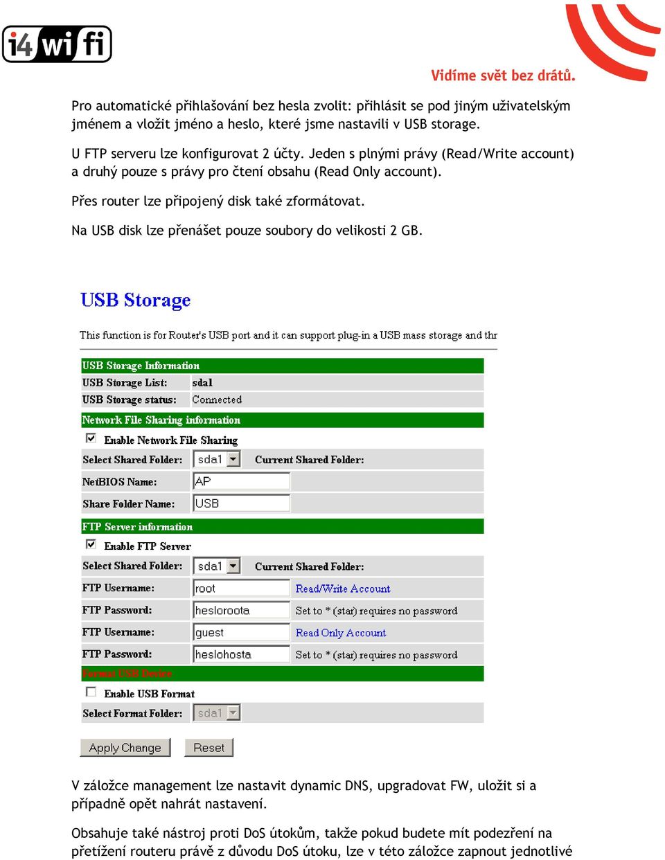 Přes router lze připojený disk také zformátovat. Na USB disk lze přenášet pouze soubory do velikosti 2 GB.