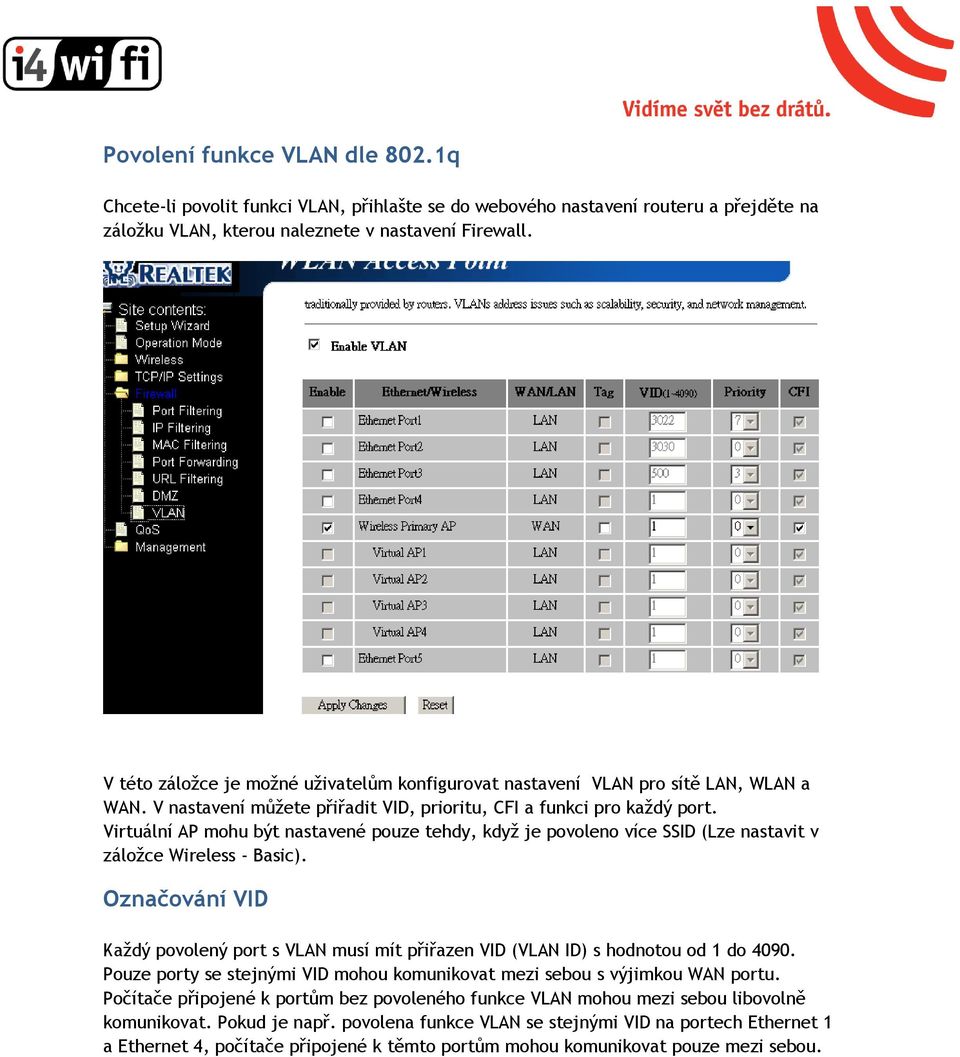 Virtuální AP mohu být nastavené pouze tehdy, když je povoleno více SSID (Lze nastavit v záložce Wireless - Basic).