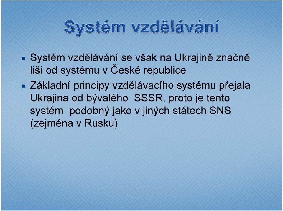 systému přejala Ukrajina od bývalého SSSR, proto je