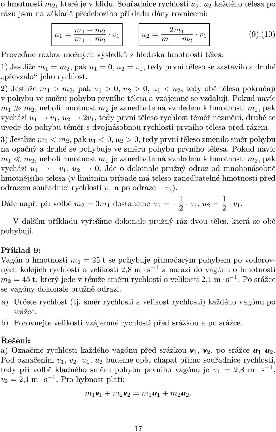 m m 2,pak u 0, u 2 v,tedyprvnítělesosezastaviloadruhé převzalo jehorychlost.