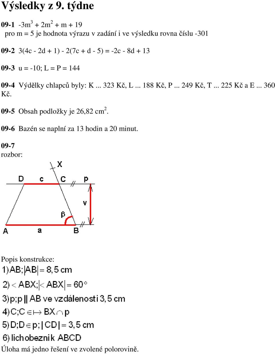 - 2d + 1) - 2(7c + d - 5) = -2c - 8d + 13 09-3 u = -10; L = P = 144 09-4 Výdělky chlapců byly: K... 323 Kč, L.