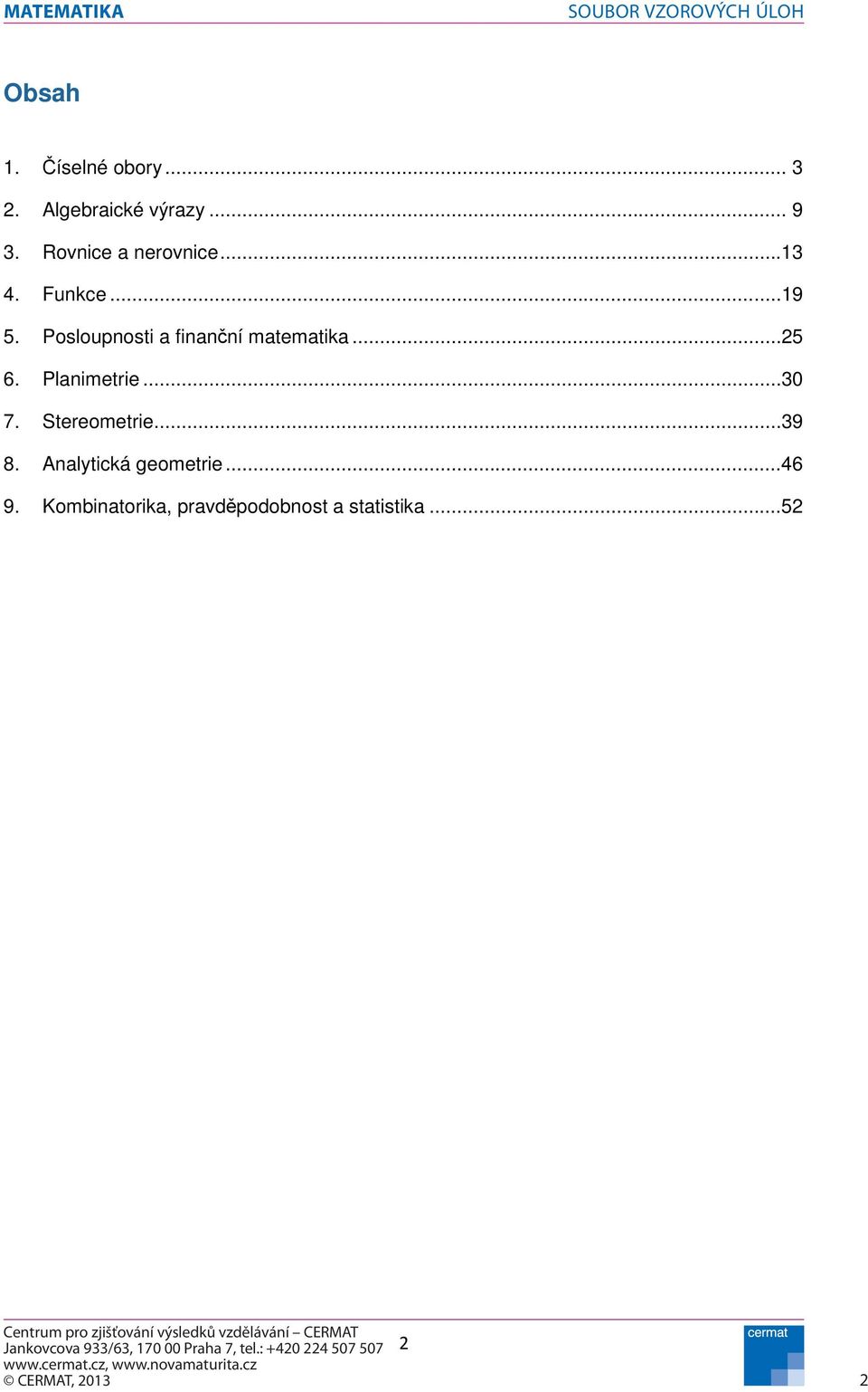 Stereometrie...39 8. Analytická geometrie...46 9.