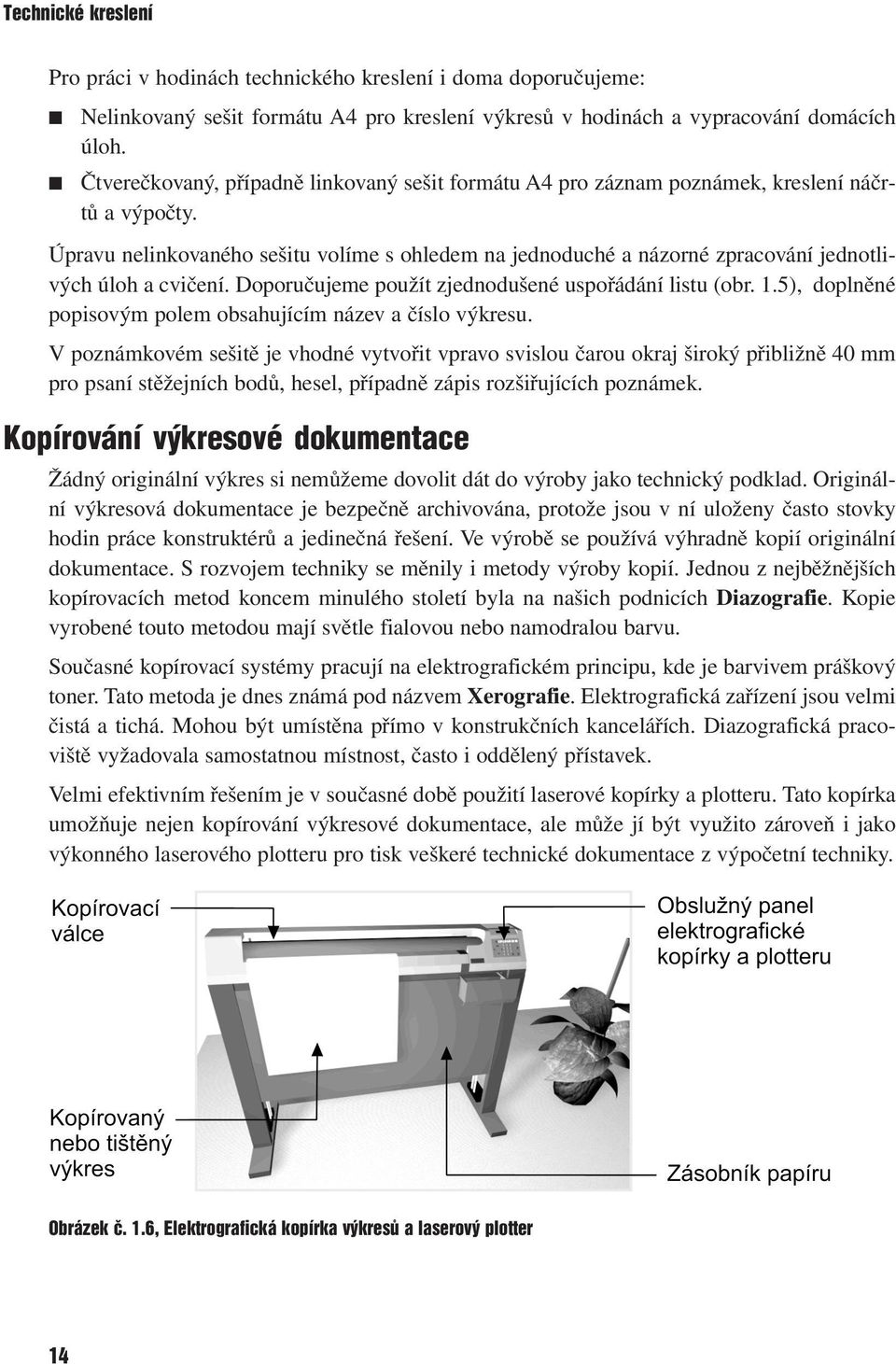 Úpravu nelinkovaného sešitu volíme s ohledem na jednoduché a názorné zpracování jednotlivých úloh a cvičení. Doporučujeme použít zjednodušené uspořádání listu (obr. 1.