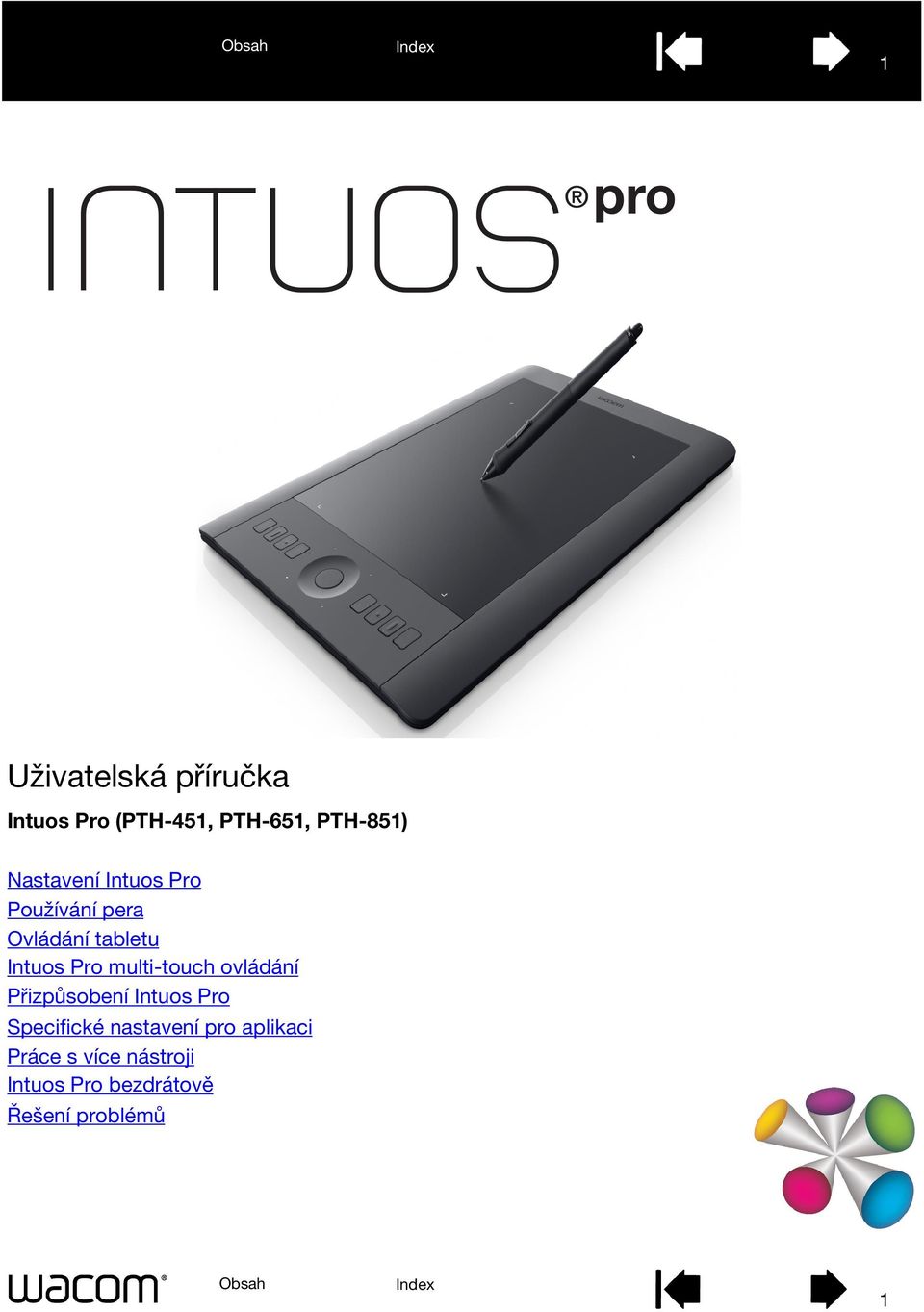 multi-touch ovládání Přizpůsobení Intuos Pro Specifické nastavení