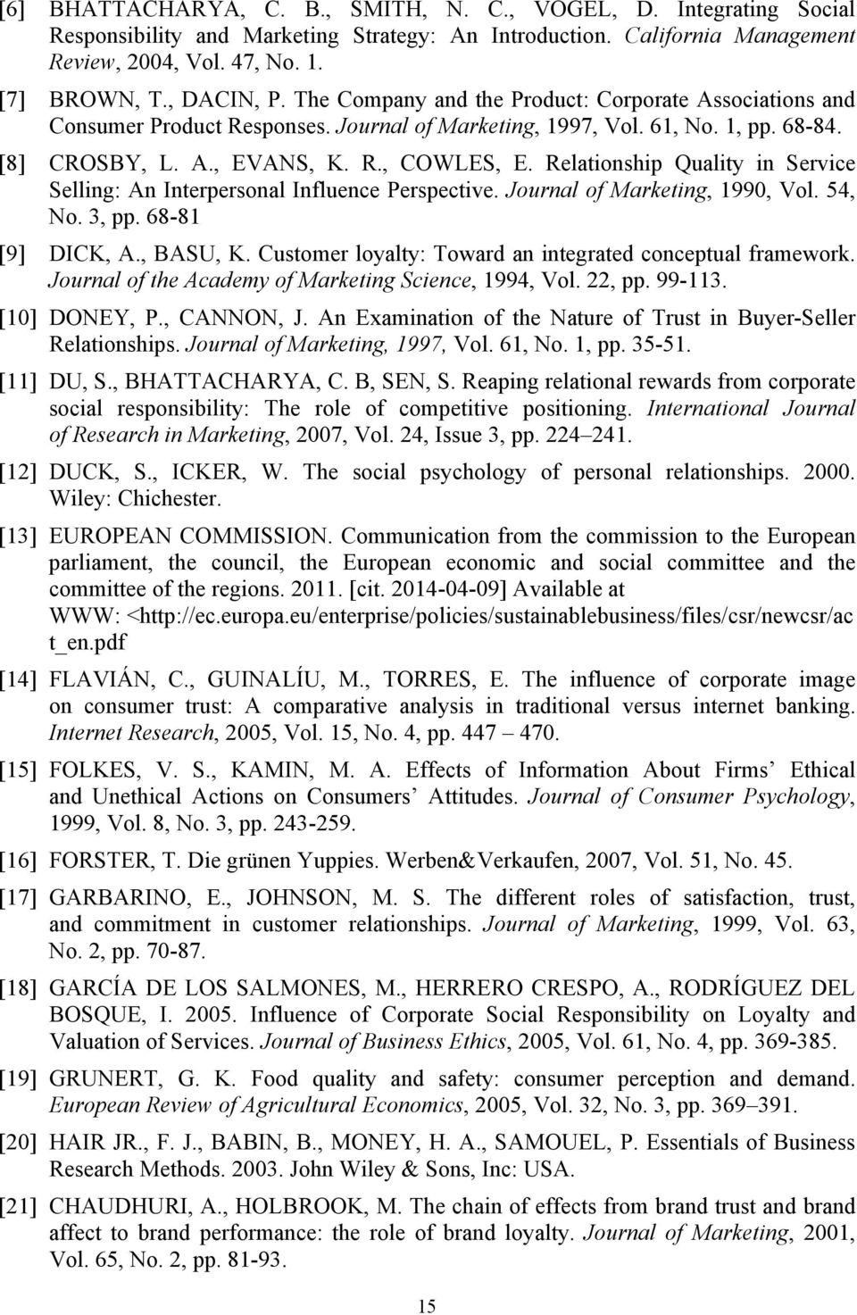 Relationship Quality in Service Selling: An Interpersonal Influence Perspective. Journal of Marketing, 1990, Vol. 54, No. 3, pp. 68-81 [9] DICK, A., BASU, K.