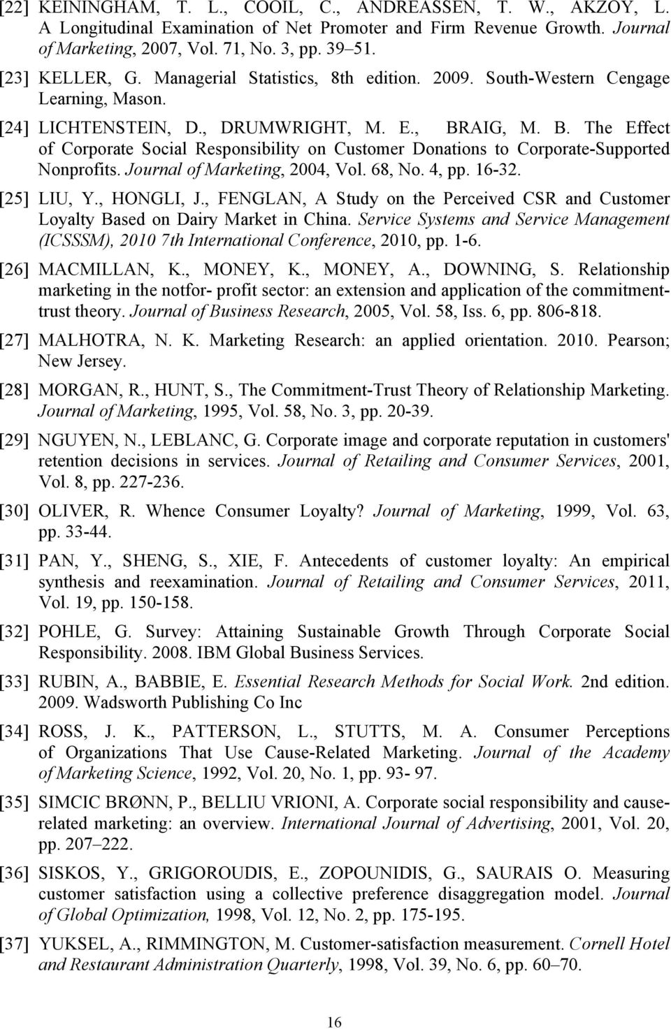 AIG, M. B. The Effect of Corporate Social Responsibility on Customer Donations to Corporate-Supported Nonprofits. Journal of Marketing, 2004, Vol. 68, No. 4, pp. 16-32. [25] LIU, Y., HONGLI, J.