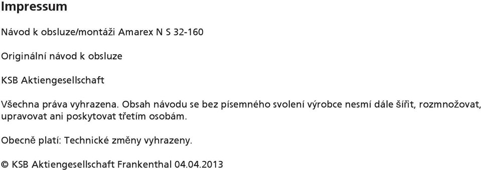 Obsah návodu se bez písemného svolení výrobce nesmí dále šířit, rozmnožovat,