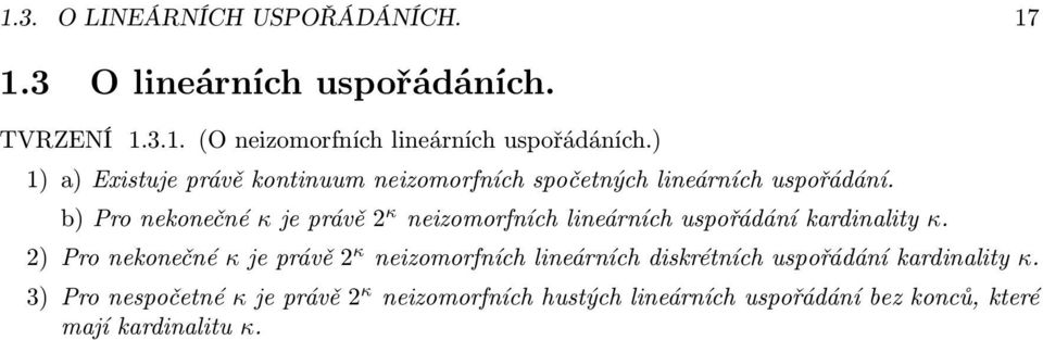 b)pronekonečné κjeprávě2 κ neizomorfníchlineárníchuspořádáníkardinality κ.