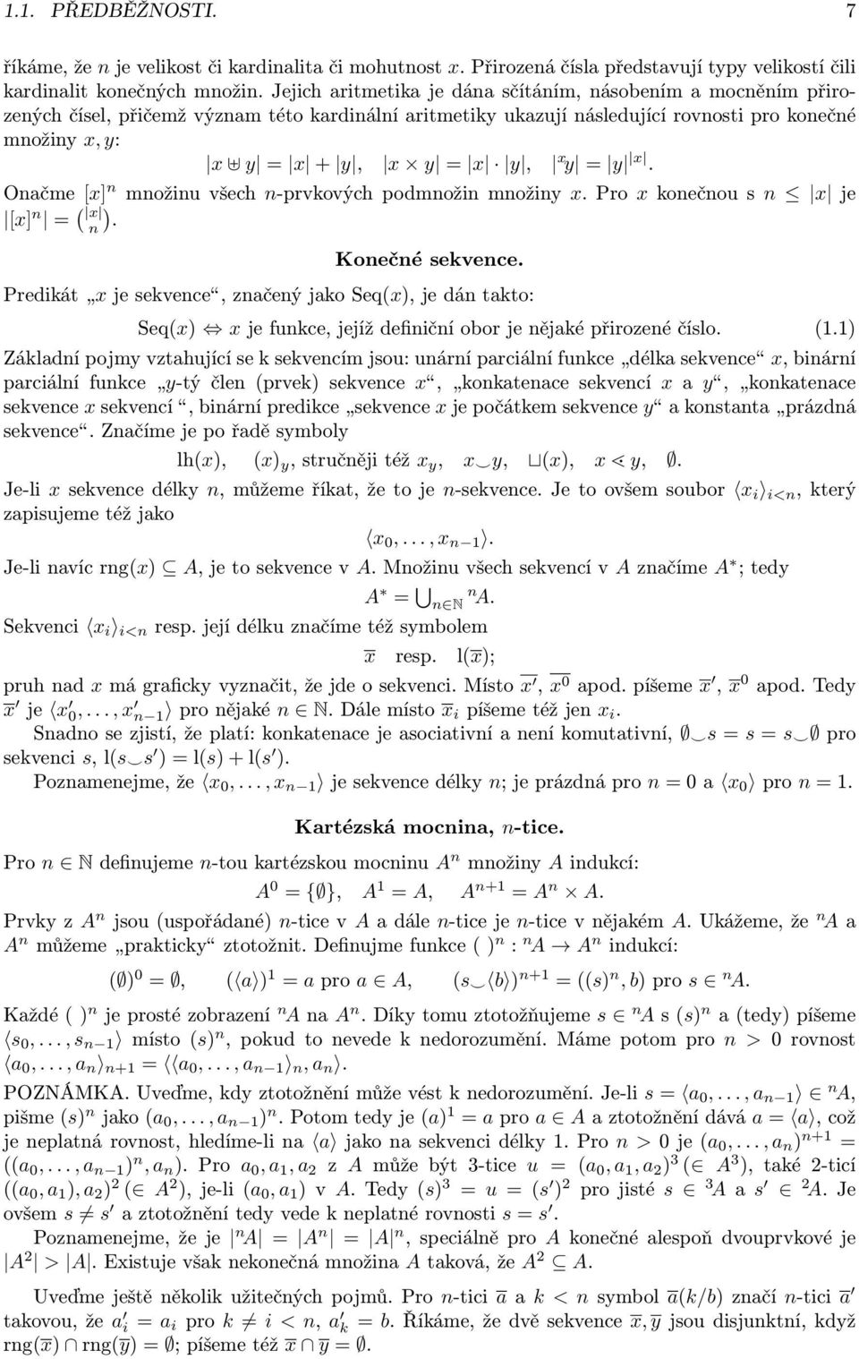 y = y x. Onačme[x] n množinuvšech n-prvkovýchpodmnožinmnožiny x.pro xkonečnousn x je [x] n = ( x n). Konečné sekvence.