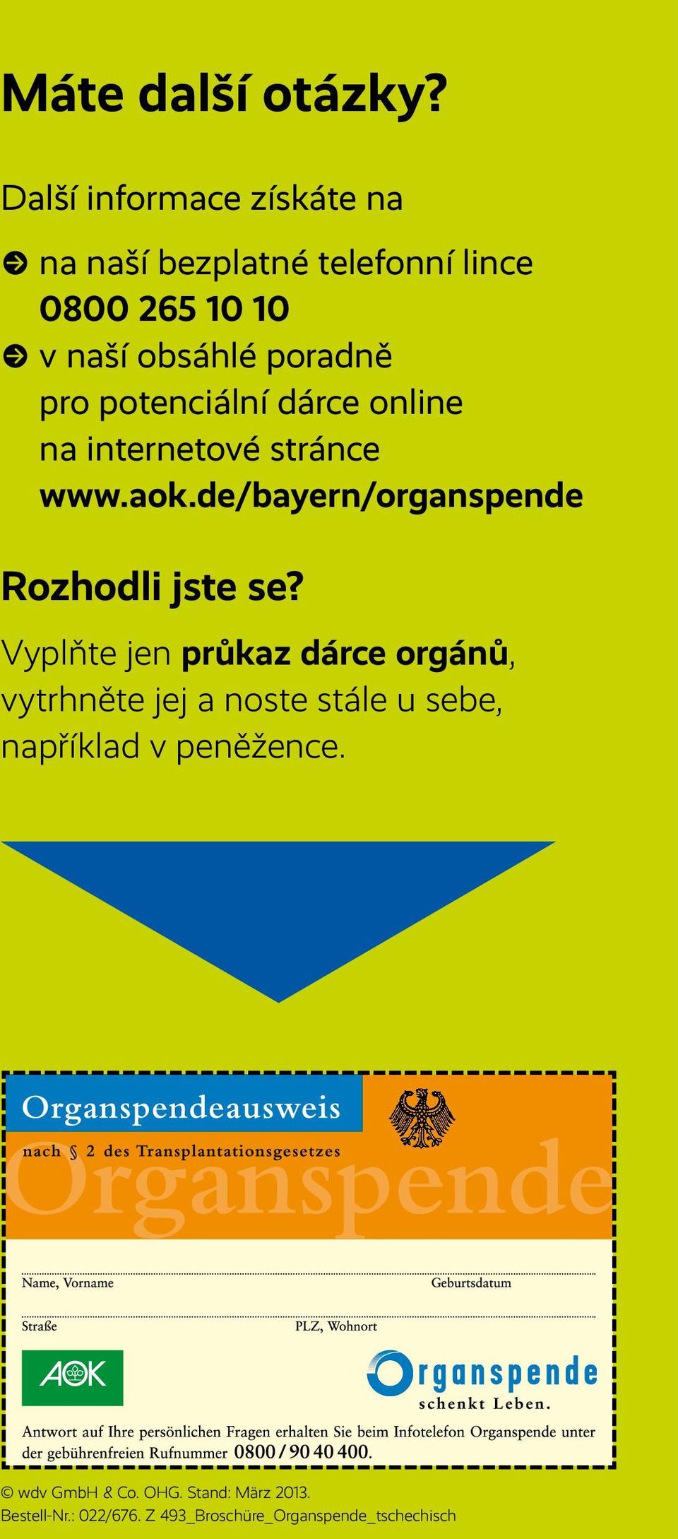 potenciální dárce online na internetové stránce www.aok.de/bayern/organspende Rozhodli jste se?