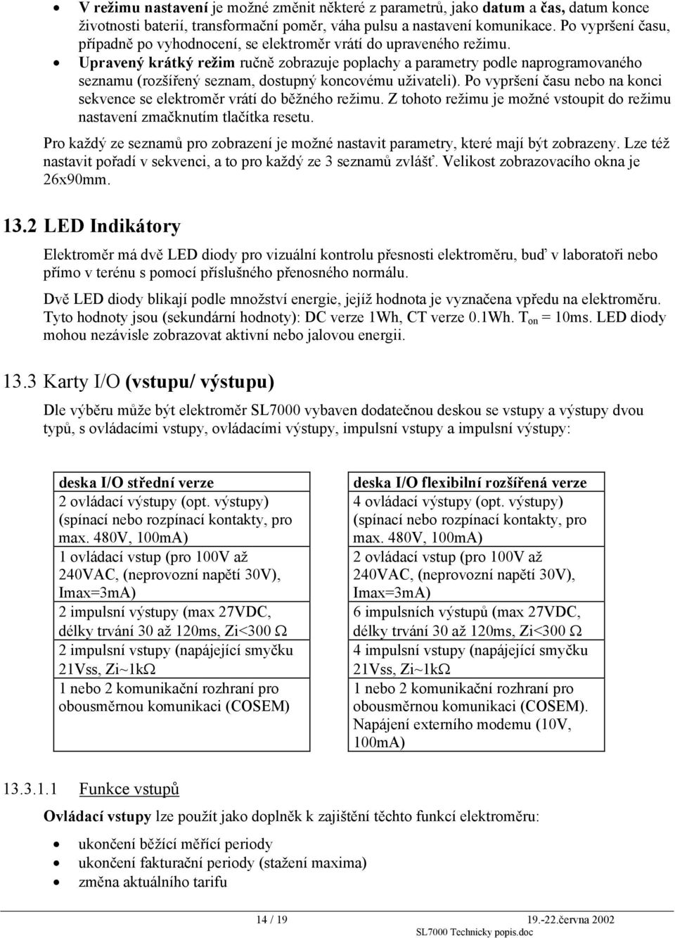 Upravený krátký režim ručně zobrazuje poplachy a parametry podle naprogramovaného seznamu (rozšířený seznam, dostupný koncovému uživateli).