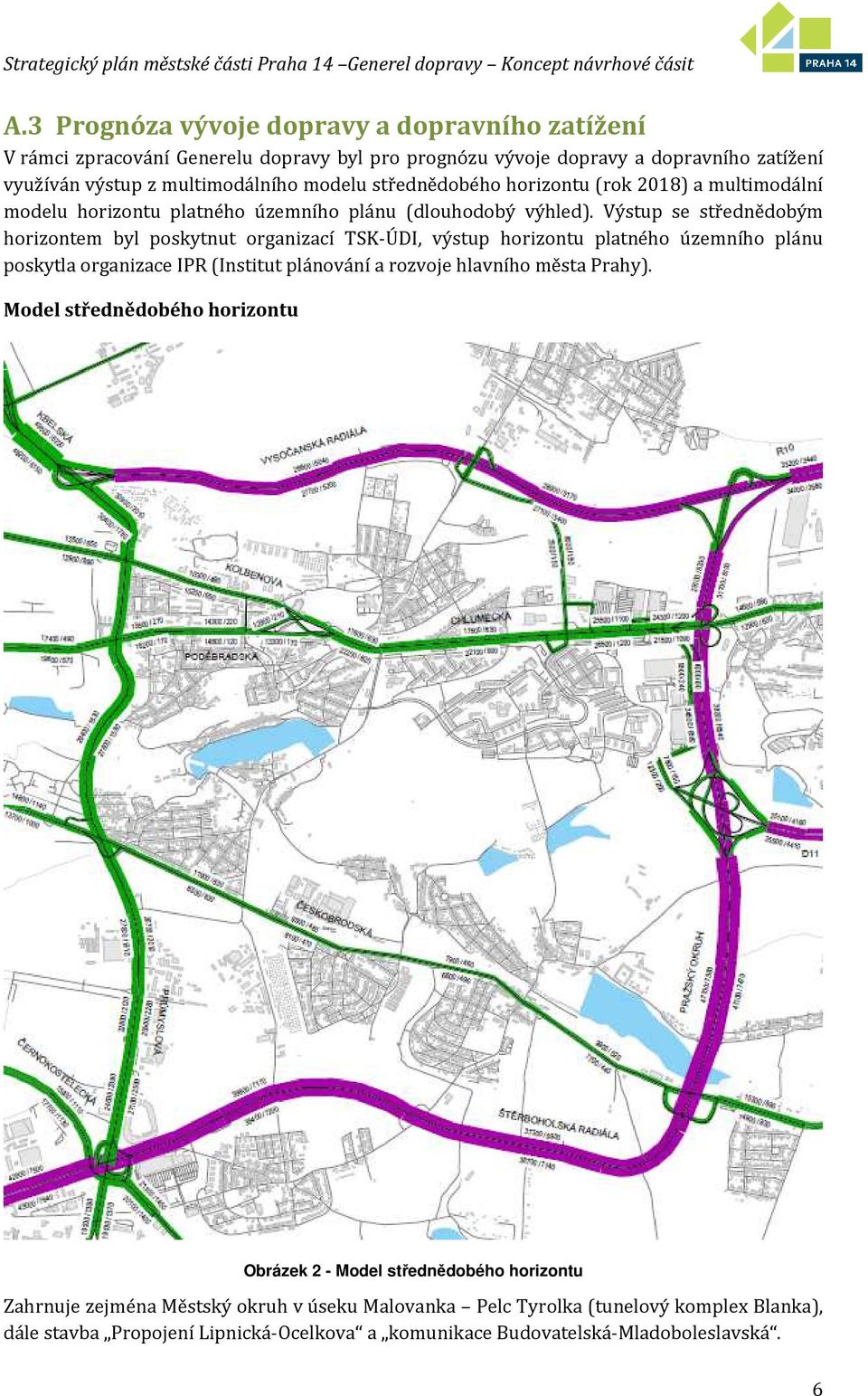 Výstup se střednědobým horizontem byl poskytnut organizací TSK-ÚDI, výstup horizontu platného územního plánu poskytla organizace IPR (Institut plánování a rozvoje hlavního města