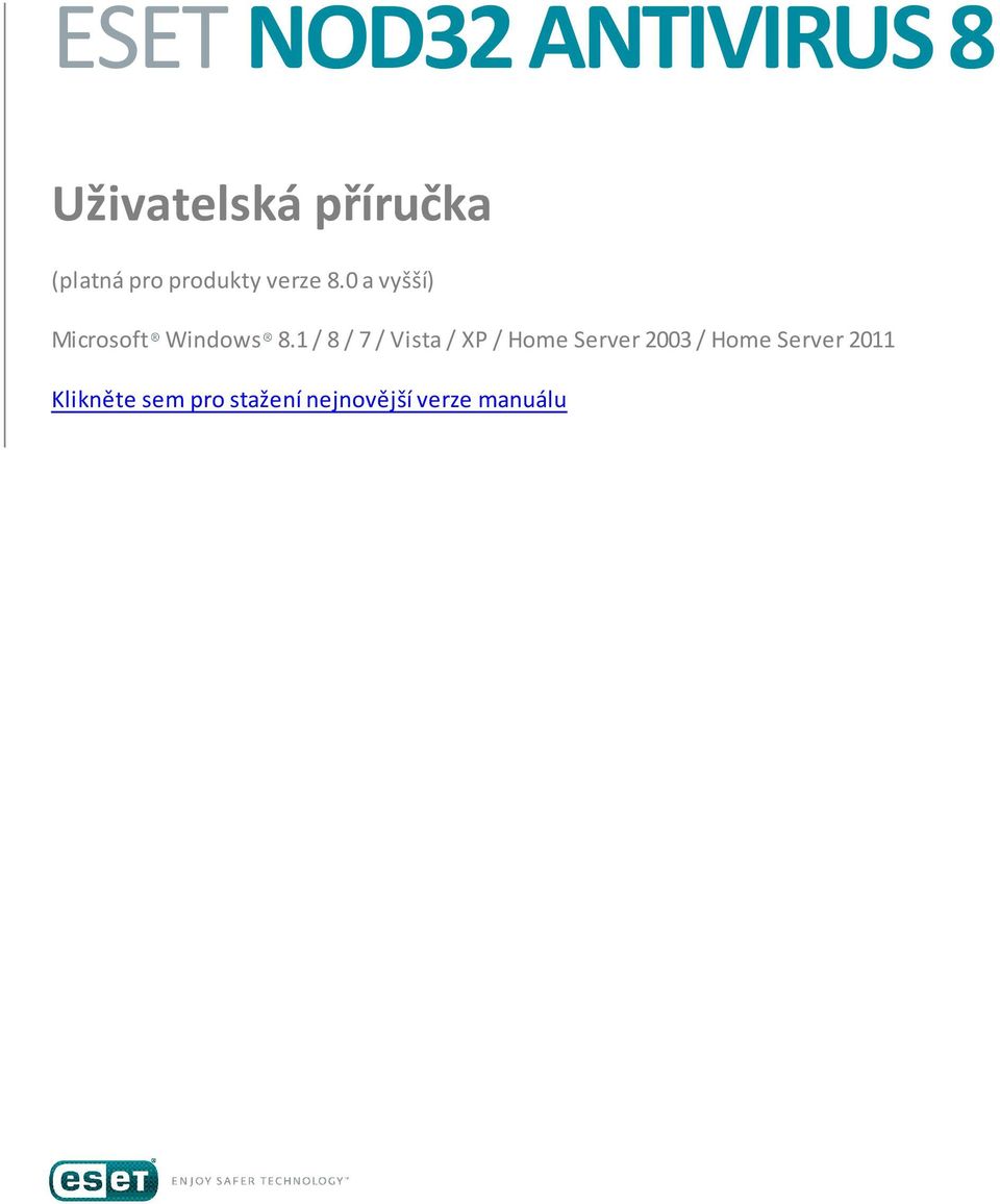 1 / 8 / 7 / Vista / XP / Home Server 2003 / Home