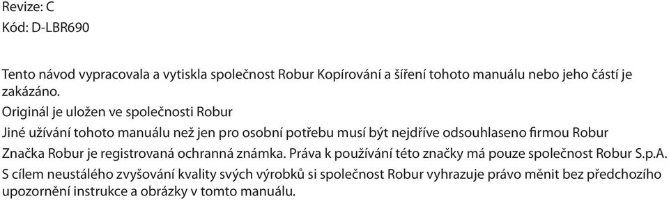 Originál je uložen ve společnosti Robur Jiné užívání tohoto manuálu než jen pro osobní potřebu musí být nejdříve odsouhlaseno firmou