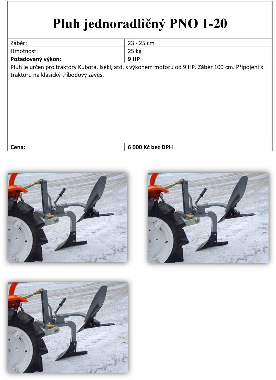 s výkonem motoru od 9 HP. Záběr 100 cm.