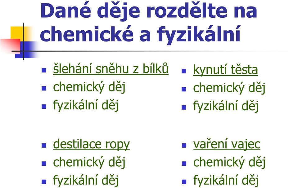 fyzikální děj fyzikální děj destilace ropy vaření