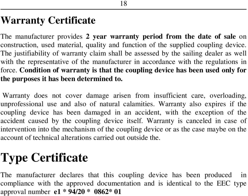 Condition of warranty is that the coupling device has been used only for the purposes it has been determined to.