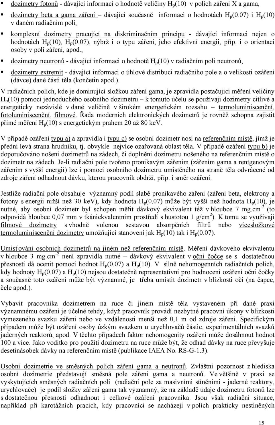 07), nýbrž i o typu záření, jeho efektivní energii, příp. i o orientaci osoby v poli záření, apod.