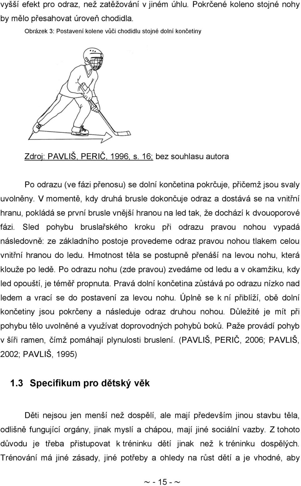 16; bez souhlasu autora Po odrazu (ve fázi přenosu) se dolní končetina pokrčuje, přičemţ jsou svaly uvolněny.