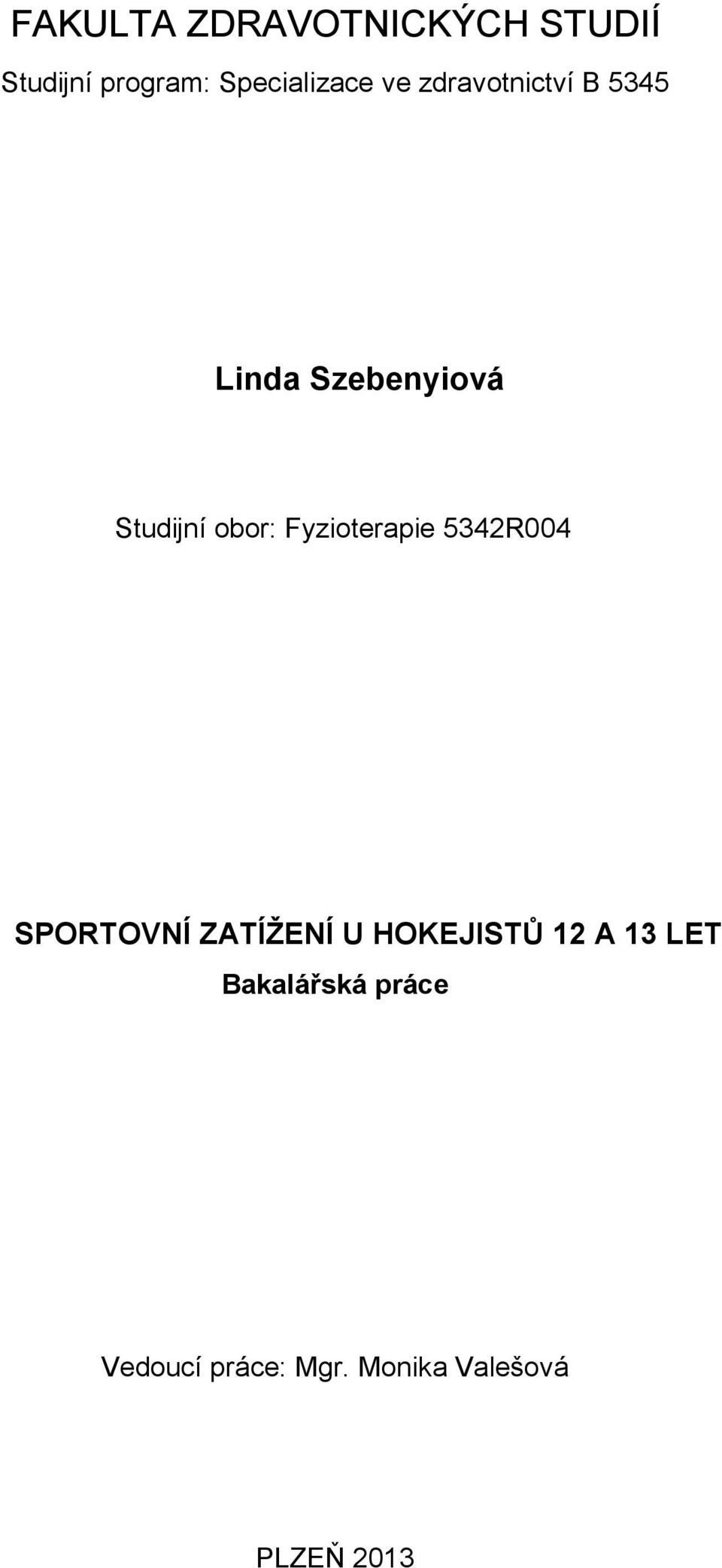 Fyzioterapie 5342R004 SPORTOVNÍ ZATÍŢENÍ U HOKEJISTŮ 12 A 13