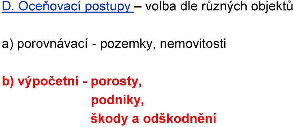 pozemky, nemovitosti b) výpočetní