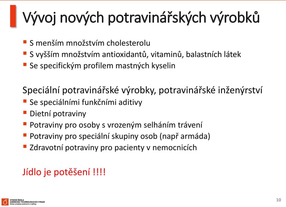 inženýrství Se speciálními funkčními aditivy Dietní potraviny Potraviny pro osoby s vrozeným selháním trávení